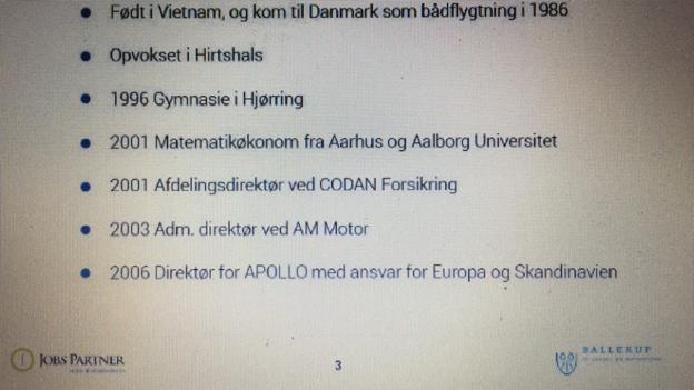 Dette CV præsenterede Duc Nguyen tidligere, når han var ude at sælge Jobs Partner. Han har ikke fuldført uddannelserne, og han har heller ikke haft nogle af de direktørtitler, der er nævnt.