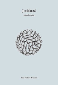 ”Jordskred. Maskuline digte” er den anden bog i en planlagt serie på fire.